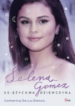 Okadka ksiki - Selena Gomez. Ksiycowa dziewczyna
