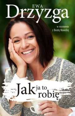 Okładka książki - Ewa Drzyzga. Jak ja to robię