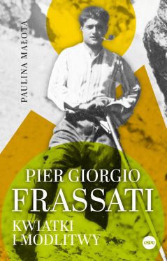 Okadka ksiki - Pier Giorgio Frassati. Kwiatki i modlitwy