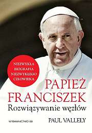 Okadka ksiki - Papie Franciszek. Rozwizywanie wzw