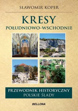 Okadka ksiki - Kresy Poudniowo-Wschodnie. Przewodnik historyczny. Polskie lady