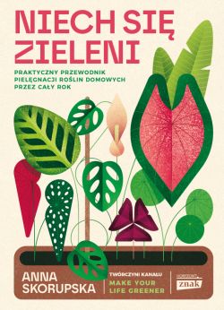 Okadka ksiki - Niech si zieleni. Praktyczny przewodnik pielgnacji rolin domowych