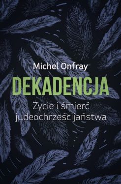 Okadka ksiki - Dekadencja. ycie i mier judeochrzecijastwa