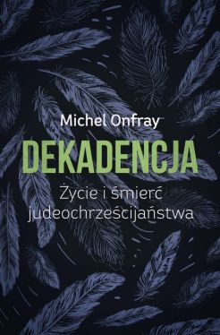 Okadka ksiki - Dekadencja. ycie i mier judeochrzecijastwa