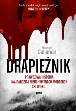 Okadka ksiki - Drapienik. Prawdziwa historia najbardziej nieuchwytnego mordercy