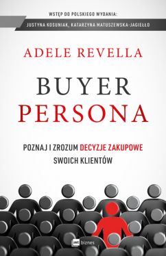Okadka ksiki - Buyer Persona. Poznaj i zrozum decyzje zakupowe swoich klientw