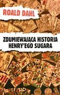 Okadka ksiki - Zdumiewajca historia Henry'ego Sugara