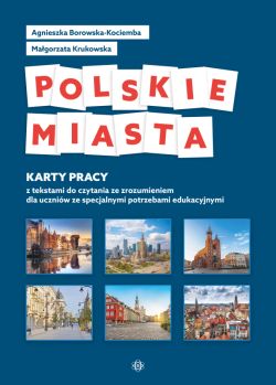 Okadka ksiki - Polskie miasta. Karty pracy z tekstami do czytania ze zrozumieniem dla uczniw ze specjalnymi potrzebami edukacyjnymi