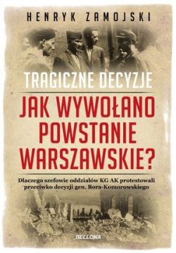 Okadka ksiki - Jak wywoano powstanie warszawskie. Tragiczne dzieje