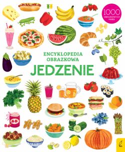 Okadka ksiki - Encyklopedia obrazkowa. Jedzenie