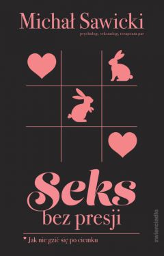 Okadka ksiki - Seks bez presji. Jak nie gzi si po ciemku