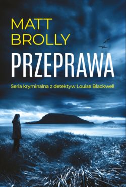 Okadka ksiki - Przeprawa. Seria z inspektor Louise Blackwell