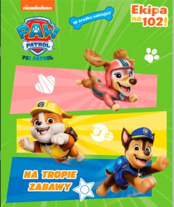 Okadka ksiki - Psi Patrol. Ekipa na 102 (#56). Psi Patrol. Ekipa na 102! 56. Na tropie zabawy!. Psi Patrol. Ekipa na 102! 56. Na tropie zabawy!