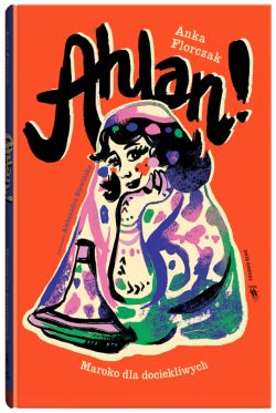 Okadka ksiki - wiat dla Dociekliwych. Ahlan! Maroko dla dociekliwych