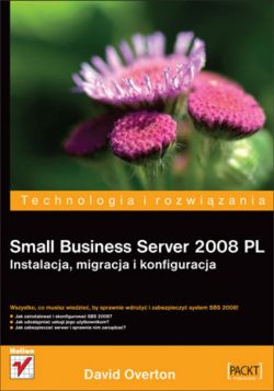 Okadka ksiki - Small Business Server 2008 PL. Instalacja, migracja i konfiguracja