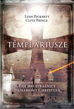 Okadka ksiki - Templariusze. Tajemni stranicy tosamoci Chrystusa