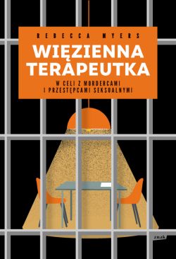 Okadka ksiki - Wizienna terapeutka. W celi z mordercami i przestpcami seksualnymi