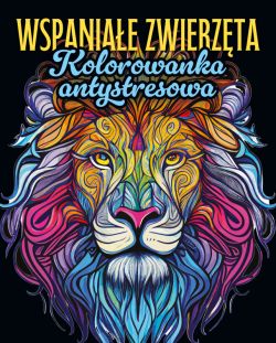 Okadka ksiki - Wspaniae zwierzta. Kolorowanka antystresowa