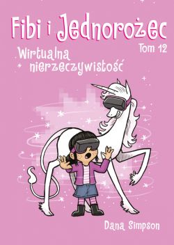Okadka ksiki - Fibi i jednoroec. Wirtualna nierzeczywisto. Tom 12
