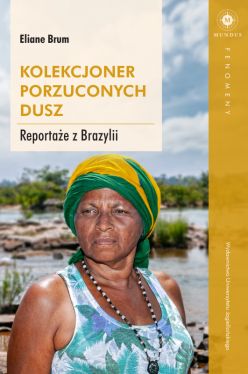 Okadka ksiki - Kolekcjoner porzuconych dusz. Reportae z Brazylii