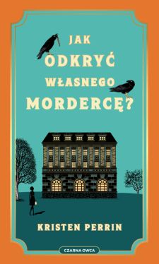 Okładka książki - Jak odkryć własnego mordercę?