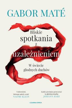 Okadka ksiki - Bliskie spotkania z uzalenieniem. W wiecie godnych duchw