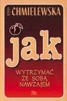 Okładka książki - Jak wytrzymać ze sobą nawzajem