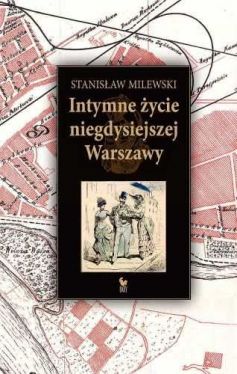 Okadka ksiki - Intymne ycie niegdysiejszej Warszawy
