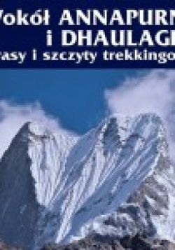 Okadka ksiki - Wok Annapurny i Dhaulagiri. Trasy i szczyty trekkingowe