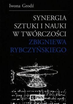 Okadka ksiki - Synergia sztuki i nauki w twrczoci Zbigniewa Rybczyskiego