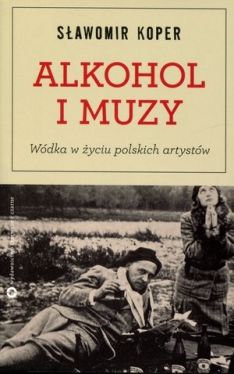Okadka ksiki - Alkohol i muzy. Wdka w yciu polskich artystw