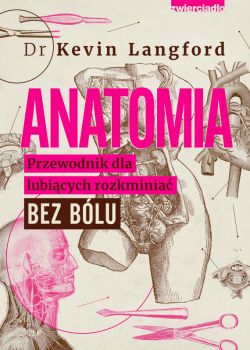 Okadka ksiki - Anatomia. Przewodnik dla lubicych rozkminia bez blu