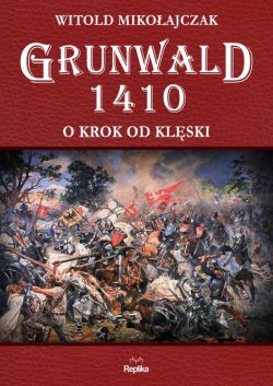 Okadka ksiki - Grunwald 1410. O krok od klski