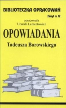 Okadka ksiki - Biblioteczka Opracowa. Opowiadania Tadeusza Borowskiego