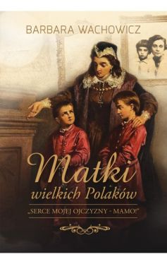 Okadka ksiki - Matki wielkich Polakw 