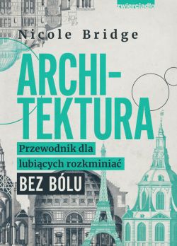 Okadka ksiki - Architektura. Przewodnik dla lubicych rozkminia bez blu