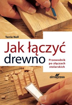 Okadka ksiki - Jak czy drewno. Przewodnik po zczach stolarskich