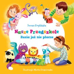 Okadka ksiki - Nasze przedszkole. Zuzia ju nie pacze