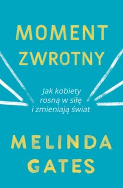 Okadka ksiki - Moment zwrotny. Jak kobiety rosn w si i zmieniaj wiat
