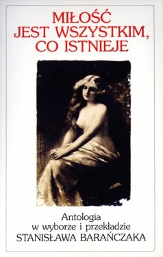 Okadka ksiki - Mio jest wszystkim, co istnieje. 300 najsawniejszych angielskich i amerykaskich wierszy miosnych