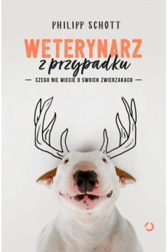 Okadka ksiki - Weterynarz z przypadku. Czego nie wiecie o swoich zwierzakach 