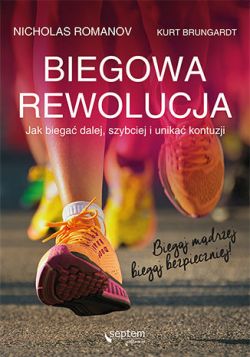 Okadka ksiki - Biegowa rewolucja, czyli jak biega dalej, szybciej i unika kontuzji