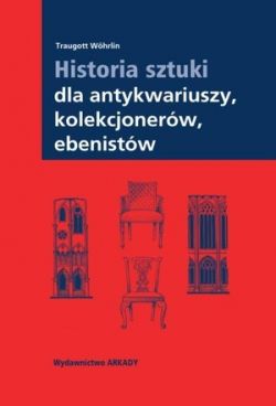 Okadka ksiki - Historia sztuki dla antykwariuszy,  kolekcjonerw, ebenistw
