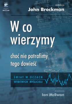 Okadka ksiki - W co wierzymy, cho nie potrafimy tego dowie