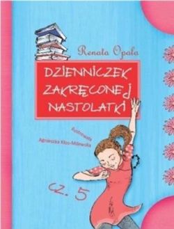 Okadka ksiki - Dzienniczek zakrconej nastolatki cz. 5