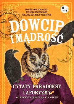 Okadka ksiki - Dowcip i mdro. Cytaty, paradoksy i aforyzmy od staroytnoci do XIX wieku