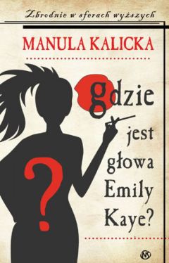 Okadka ksiki - Gdzie jest gowa Emily Kaye?
