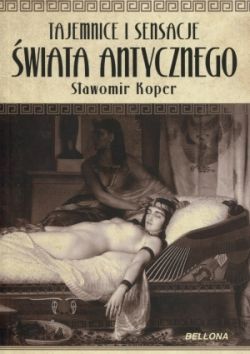 Okadka ksiki - Tajemnice i sensacje wiata antycznego 