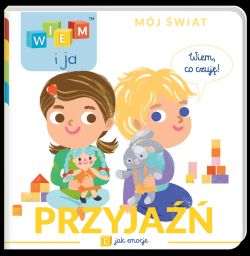 Okadka ksiki - Wiem i ja! Mj wiat. E jak emocje. Przyja