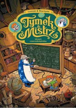 Okadka ksiki - Tymek i Mistrz. Ucze czarnoksinika